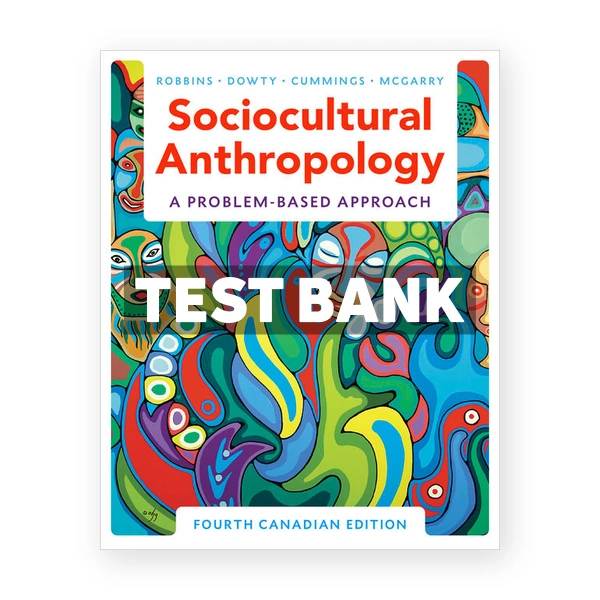 Sociocultural Anthropology Problem Based Approach (Canadian) 4th edition Robbins Test Bank