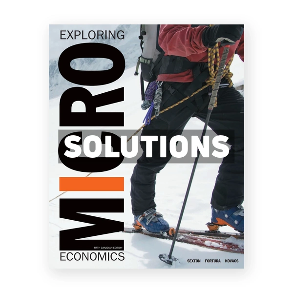 Exploring Microeconomics (Canadian) 5th edition Sexton Solutions Manual