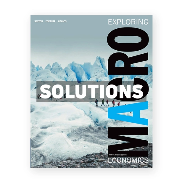 Exploring Macroeconomics (Canadian) 5th edition Sexton Solutions Manual