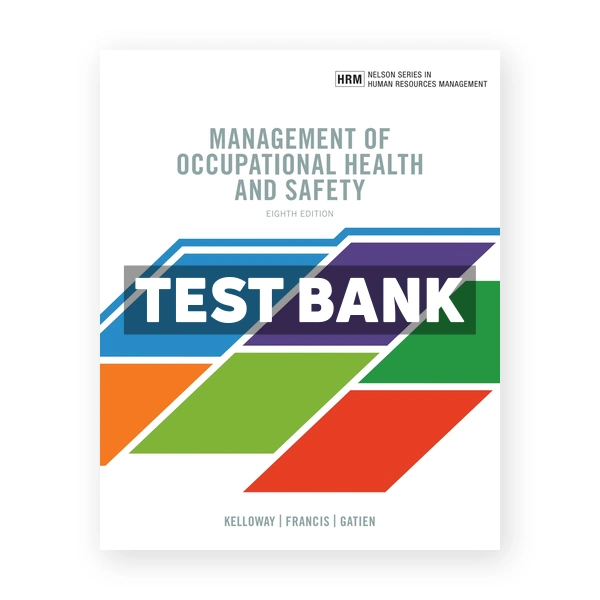 MANAGEMENT OF OCCUPATIONAL HEALTH AND SAFETY (Canadian) 8th edition Kelloway Test Bank