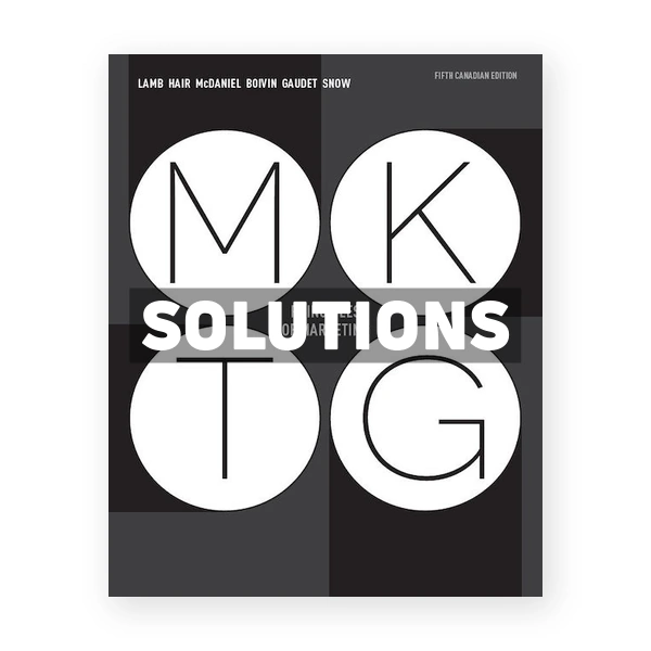MKTG 5 (Canadian) 5th edition Lamb Solutions Manual