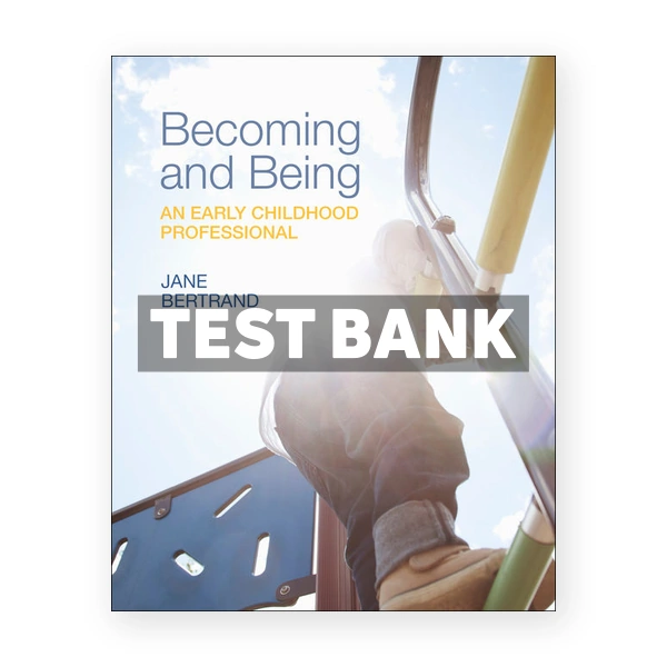 Becoming and Being an Early Childhood Professional (Canadian) 1st edition Bertrand Test Bank