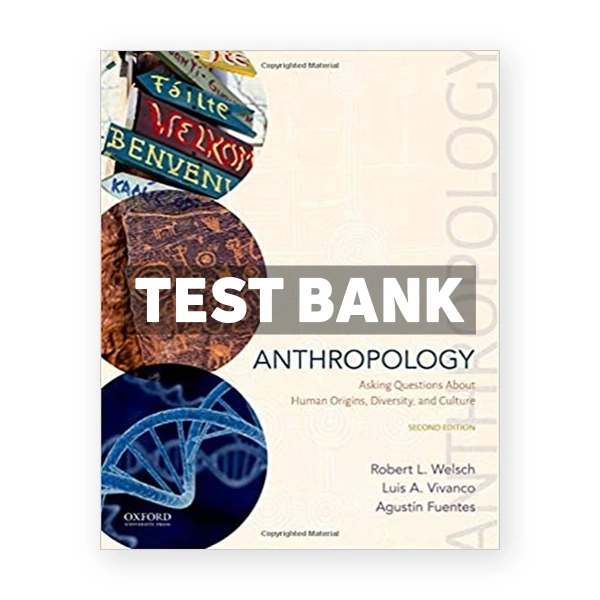 Anthropology Asking Questions About Human Origins Diversity and Culture 2nd edition Welsch Test Bank