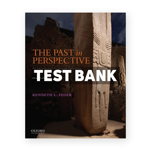 Past in Perspective Introduction to Human Prehistory 8th edition Feder Test Bank