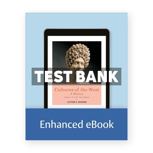 Cultures of the West A History Volume 1 To 1750 3rd edition Backman Test Bank