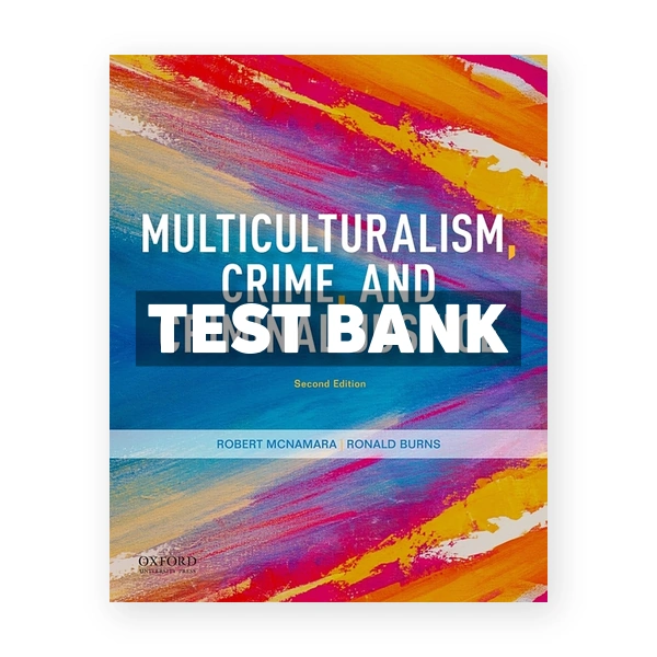 Multiculturalism Crime and Criminal Justice 2nd edition McNamara Test Bank