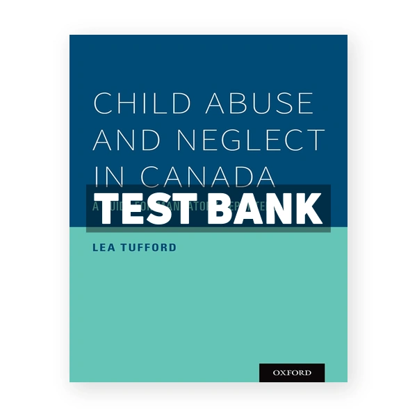 Child Abuse and Neglect in Canada - A Guide for Mandatory Reporters (Canadian) 1st edition Tufford Test Bank