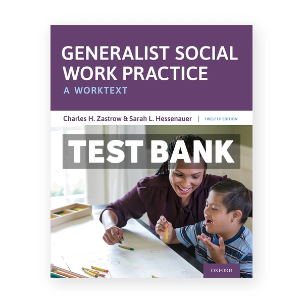 Generalist Social Work Practice - A Worktext 12th edition Zastrow Test Bank