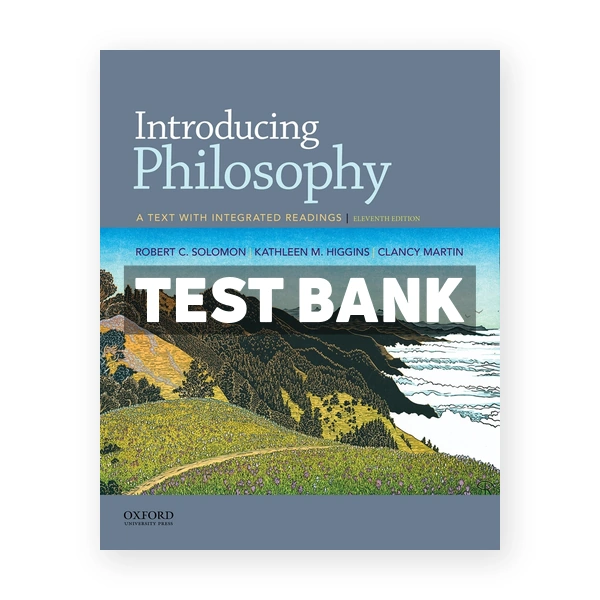 Introducing Philosophy A Text with Integrated Readings 11th edition Solomon Test Bank