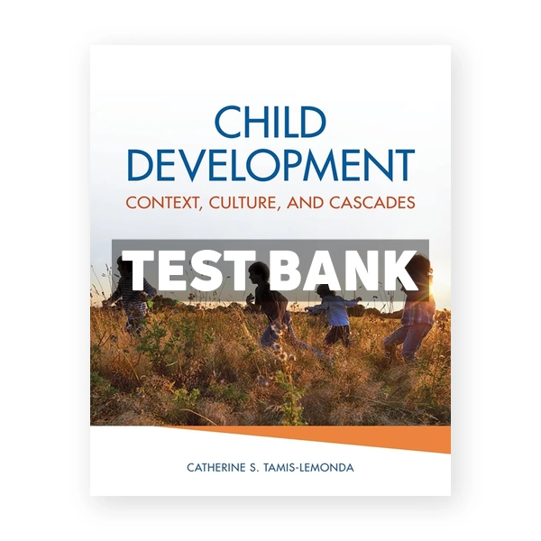 Child Development Context Culture and Cascades 1st edition Tamis-LeMonda Test Bank