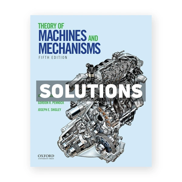 Theory of Machines and Mechanisms 5th edition Uicker Solutions Manual