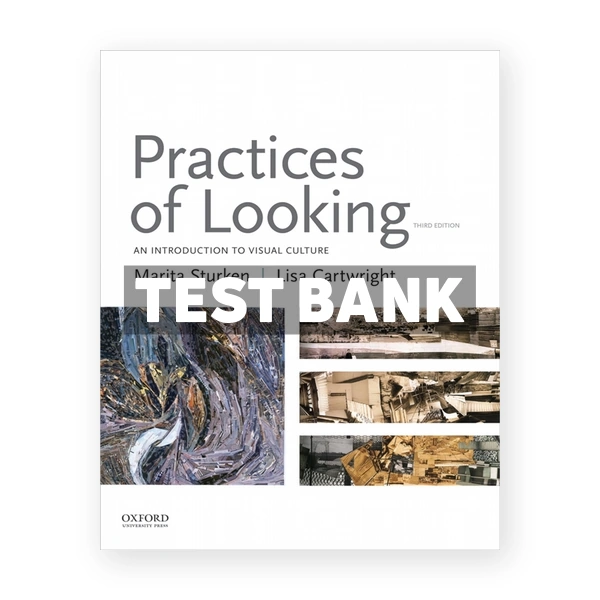 Practices of Looking - An Introduction to Visual Culture 3rd edition Sturken Test Bank