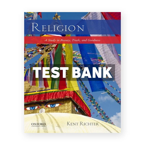 Religion A Study in Beauty Truth and Goodness 1st edition Richter Test Bank