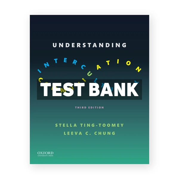 Understanding Intercultural Communication 3rd edition Ting-Toomey Test Bank