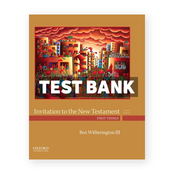 Invitation to the New Testament - First Things 2nd edition Witherington Test Bank