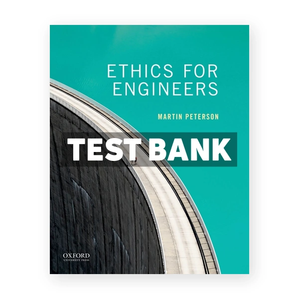 Ethics for Engineers 1st edition Peterson Test Bank