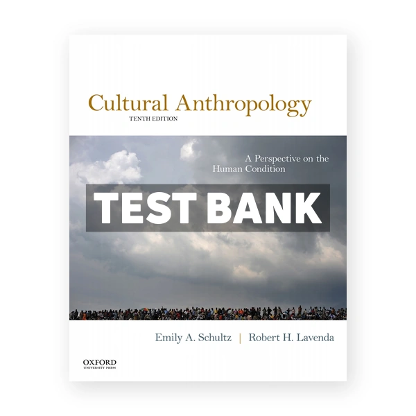 Cultural Anthropology Perspective on the Human Condition 10th edition Schultz Test Bank