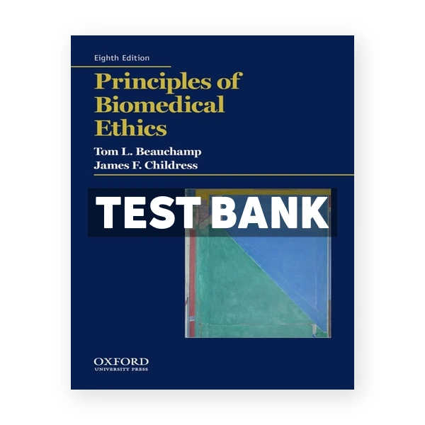 Principles of Biomedical Ethics 8th edition Beauchamp Test Bank