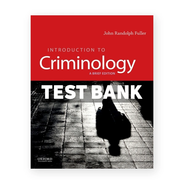 Introduction to Criminology - A Brief Edition 1st edition Fuller Test Bank