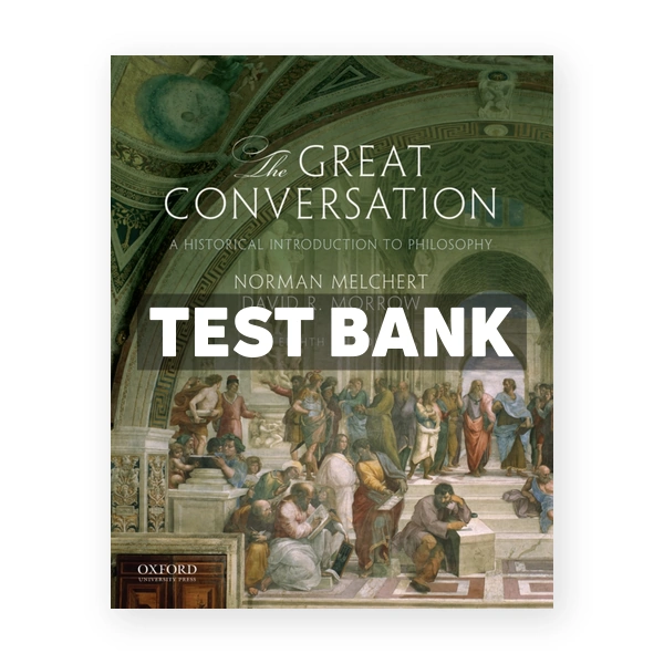 Great Conversation Historical Introduction to Philosophy 8th edition Melchert Test Bank