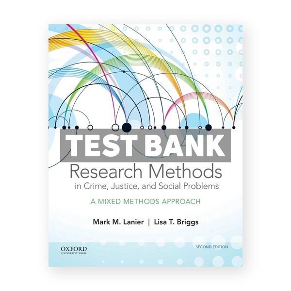 Research Methods in Crime Justice and Social Problems - A Mixed Methods Approach 2nd edition Lanier Test Bank