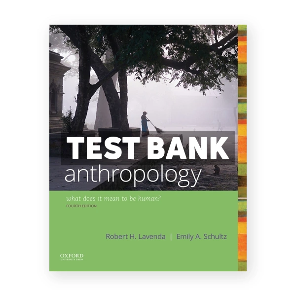 Anthropology What Does it Mean to Be Human 4th edition Lavenda Test Bank