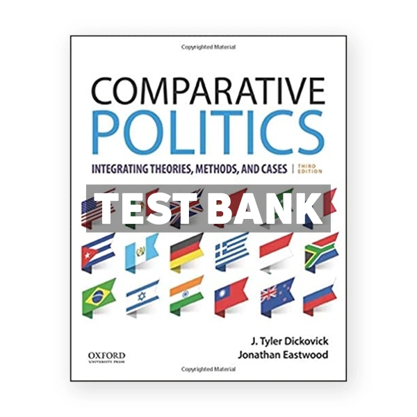 Comparative Politics Integrating Theories Methods and Cases 3rd edition Dickovick Test Bank