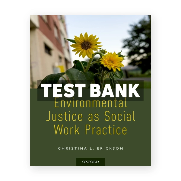 Environmental Justice as Social Work Practice 1st edition Erickson Test Bank