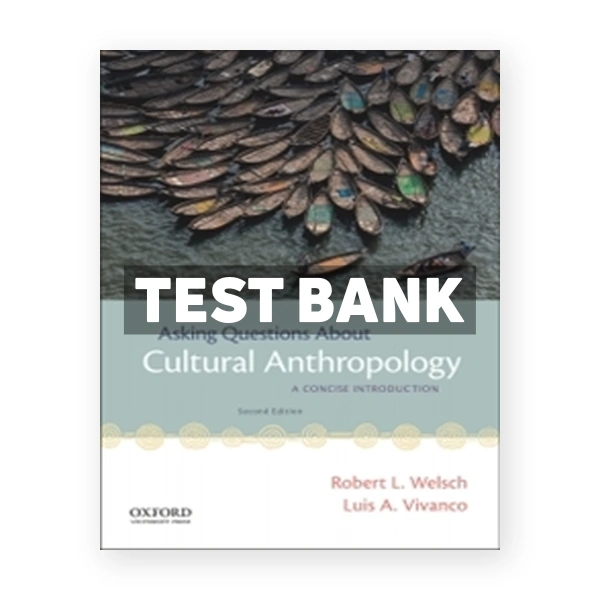 Asking Questions About Cultural Anthropology Concise Introduction 2nd edition Welsch Test Bank