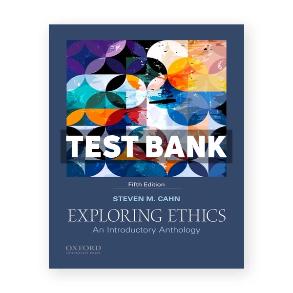 Exploring Ethics Introductory Anthology 5th edition Cahn Test Bank