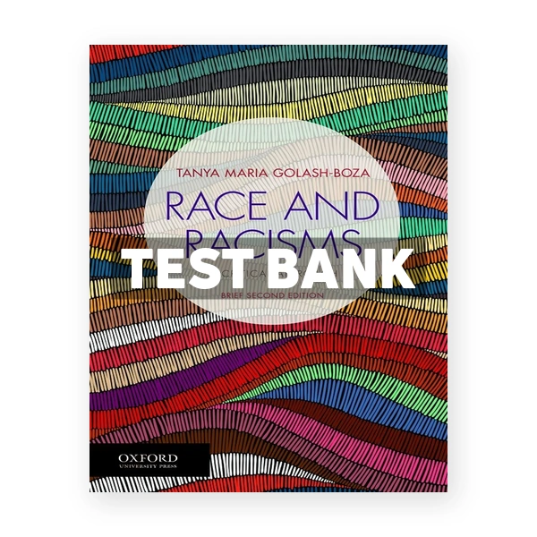 Race and Racisms A Critical Approach Brief 2nd edition Golash-Boza Test Bank