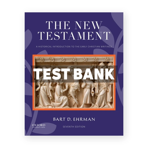 New Testament Historical Introduction to the Early Christian Writings 7th edition Ehrman Test Bank