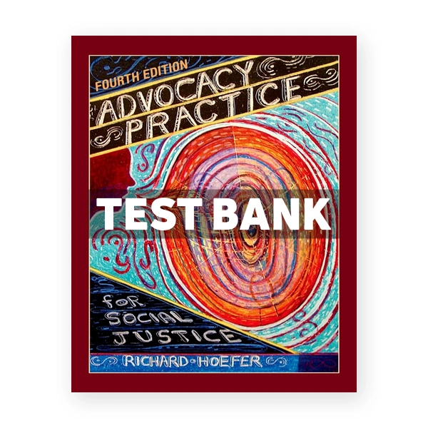 Advocacy Practice for Social Justice 4th edition Hoefer Test Bank