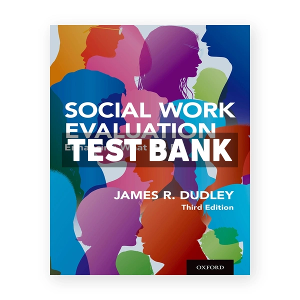 Social Work Evaluation - Enhancing What We Do 3rd edition Dudley Test Bank