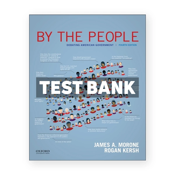 By The People Debating American Government 4th edition Morone Test Bank