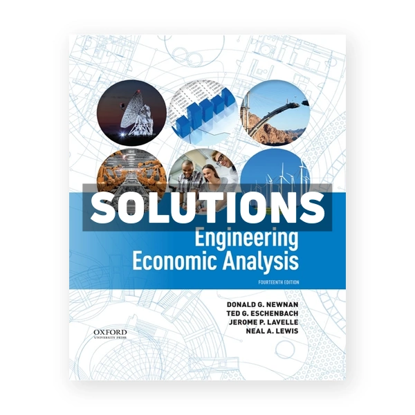 Engineering Economic Analysis 14th edition Newnan Solutions Manual