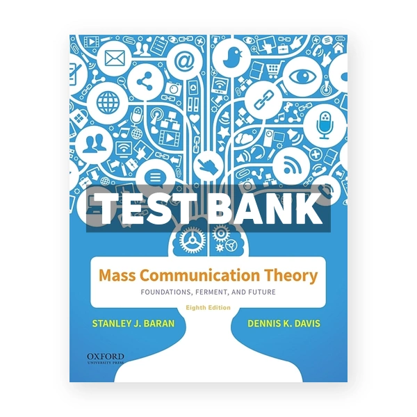 Mass Communication Theory - Foundations Ferment and Future 8th edition Baran Test Bank