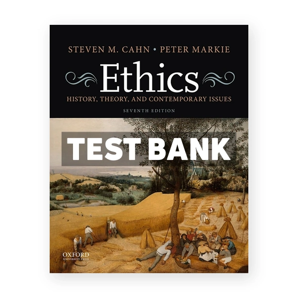 Ethics History Theory and Contemporary Issues 7th edition Cahn Test Bank