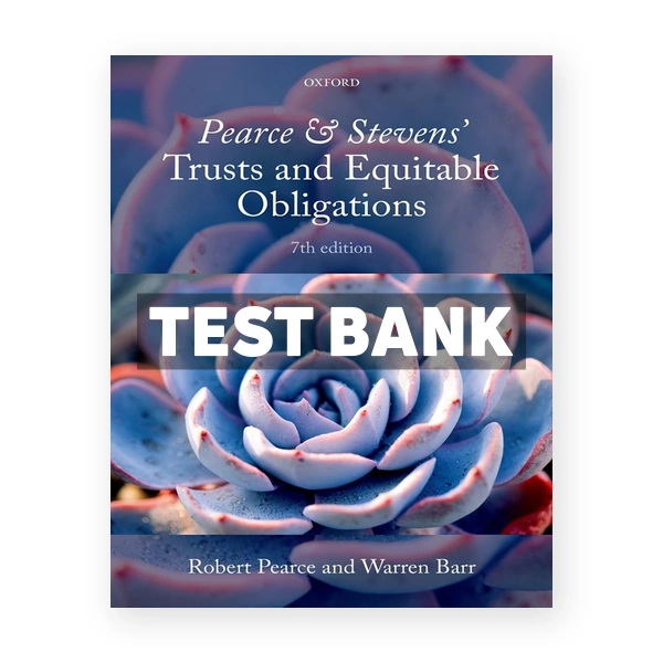 Pearce and Stevens Trusts and Equitable Obligations 7th edition Pearce Test Bank