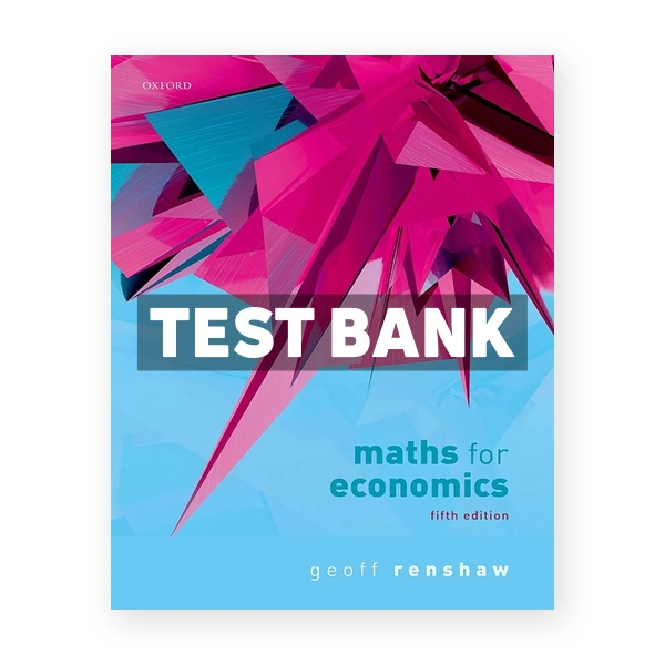 Maths for Economics 5th edition Renshaw Test Bank