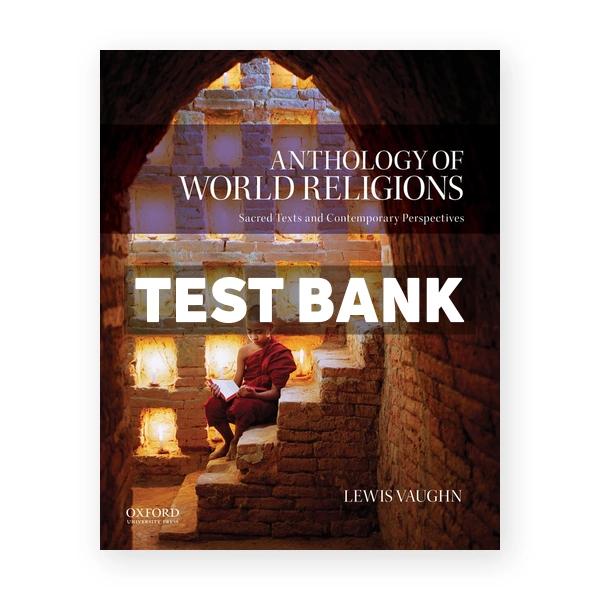 Anthology of World Religions Sacred Texts and Contemporary Perspectives 1st edition Vaughn Test Bank