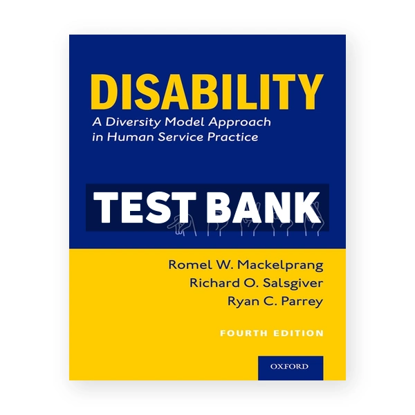 Disability - A Diversity Model Approach in Human Service Practice 4th edition Mackelprang Test Bank