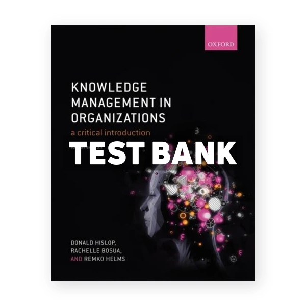 Knowledge Management in Organizations - A Critical Introduction 4th edition Hislop Test Bank