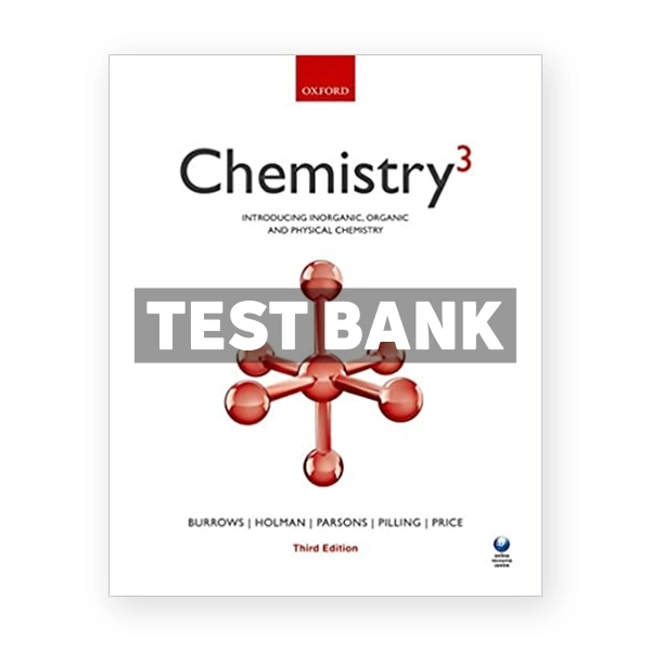 Chemistry 3 Introducing inorganic organic and physical chemistry 3rd edition Burrow Test Bank