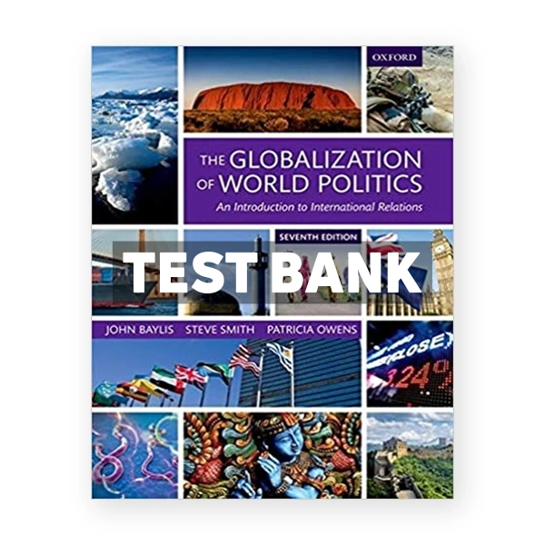 Globalization of World Politics Introduction to International Relations 7th edition Baylis Test Bank