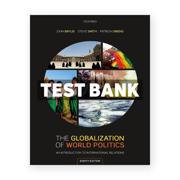 Globalization of World Politics Introduction to International Relations 8th edition Baylis Test Bank