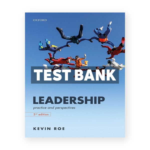Leadership Practice and Perspectives 3rd edition Roe Test Bank
