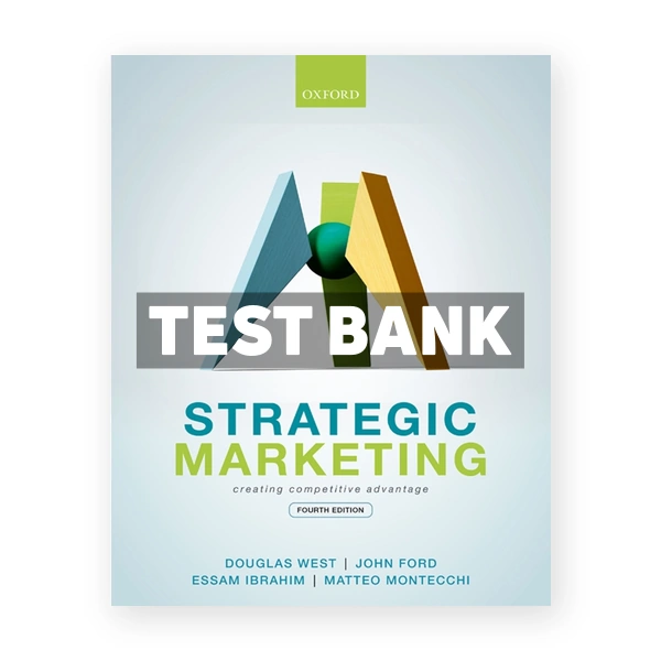 Strategic Marketing - Creating Competitive Advantage 4th edition West Test Bank