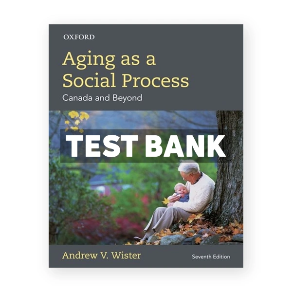 Aging as a Social Process Canada and Beyond (Canadian) 7th edition Wister Test Bank