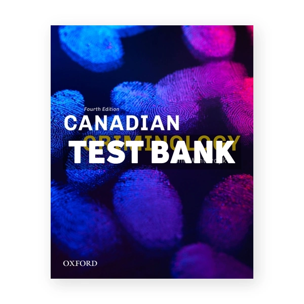 Canadian Criminology (Canadian) 4th edition Winterdyk Test Bank